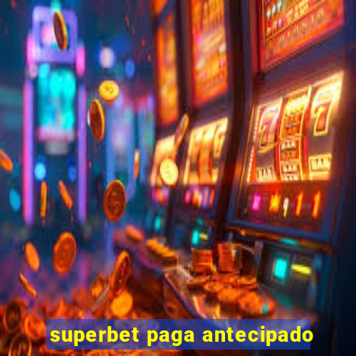 superbet paga antecipado